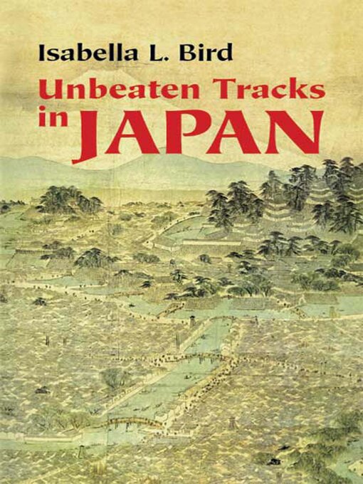 Title details for Unbeaten Tracks in Japan by Isabella L. Bird - Wait list